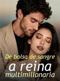 De bolsa de sangre a reina multimillonaria