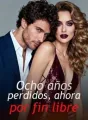 Ocho años perdidos, ahora por fin libre cover