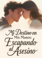 Mi Destino en Mis Manos: Escapando al Asesino cover