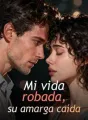 Mi vida robada, su amarga caída cover