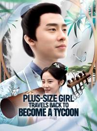 Plus-Size Girl Travels Back to Become a TycoonShort Dramas