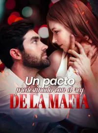 Un pacto predestinado con el rey de la mafia
