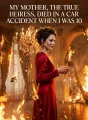 My Mother, the True Heiress, Died in a Car Accident When I Was 10 cover