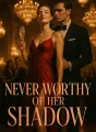 Never Worthy of Her Shadow. cover