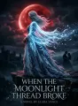 When the Moonlight Thread Broke cover