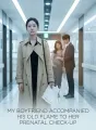 My Boyfriend Accompanied His Old Flame to Her Prenatal Check-up cover
