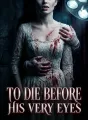 To Die Before His Very Eyes cover