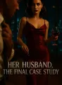 Her Husband, The Final Case Study cover