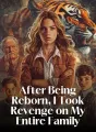 After Being Reborn, I Took Revenge on My Entire Family cover