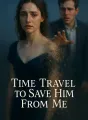 Time Travel to Save Him From Me cover