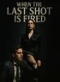 When The Last Shot Is Fired cover