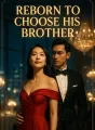 Reborn To Choose His Brother cover