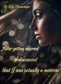 After getting married, I discovered that I was actually a mistress. cover