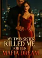My Twin Sister Killed Me For Her Mafia Dream cover