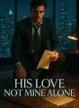 His Love Not Mine Alone cover