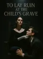 To Lay Ruin at the Child's Grave cover