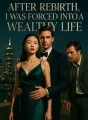 After Rebirth, I Was Forced Into a Wealthy Life cover