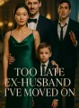 Too Late Ex-Husband I’ve Moved On cover