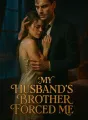 My Husband’s Brother Forced Me cover