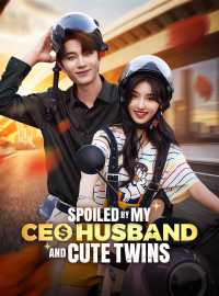 Spoiled by My CEO Husband and Cute TwinsShort Dramas