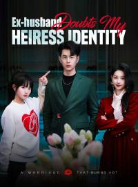 Ex-husband Doubts My Heiress Identity (English-dubbed)Short Dramas
