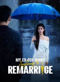 My Ex-CEO Hubby: Anything for RemarriageShort Dramas