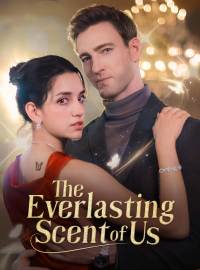 The Everlasting Scent Of UsShort Dramas