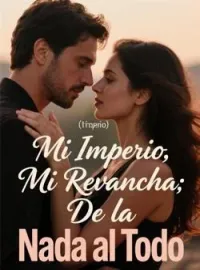 Mi Imperio, Mi Revancha: De la Nada al Todo
