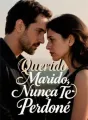 Querido Marido, Nunca Te Perdoné cover