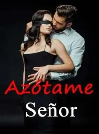 Azótame. Señor