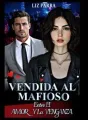 Vendida Al Mafioso: Entre El Amor Y La Venganza  cover