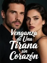 Venganza de Una Tirana sin Corazón