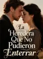 La Heredera Que No Pudieron Enterrar cover