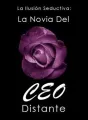 La Ilusión Seductiva: La Novia Del CEO Distante cover