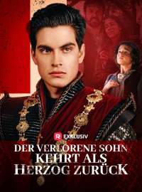 Der verlorene Sohn kehrt als Herzog zurück