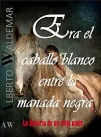 ERA EL CABALLO BLANCO ENTRE LA MANADA NEGRA