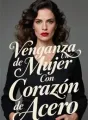 Venganza de Una Mujer Con Corazón de Acero cover