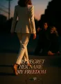 His Regret, Her Name, My freedom cover