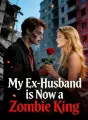My Ex-Husband is Now a Zombie King cover