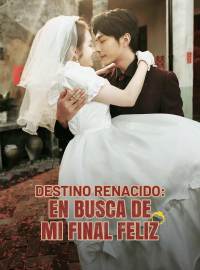 [doblado] Destino Renacido: En Busca de Mi Final Feliz