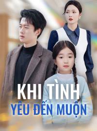Khi Tình Yêu Đến Muộn