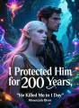 I Protected Him for 200 Years, He Killed Me in 1 Day cover