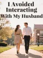 I Avoided Interacting With My Husband cover