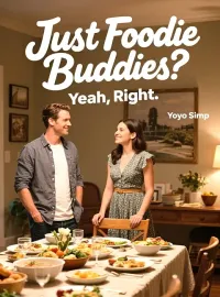 Just Foodie Buddies? Yeah, Right.