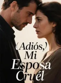 Adiós, Mi Esposa Cruél