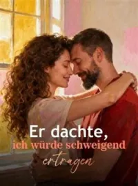 Er dachte, ich würde schweigend ertragen