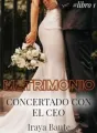 Matrimonio concertado con el CEO. Libro 1. cover