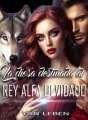 LA DIOSA DESTINADA AL REY ALFA OLVIDADO cover