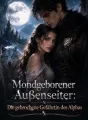 Mondgeborener Außenseiter: Die gebrochene Gefährtin des Alphas cover
