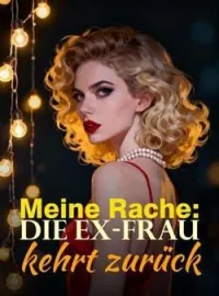 Meine Rache: Die Ex-Frau kehrt zurück